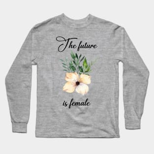 The future is female Long Sleeve T-Shirt